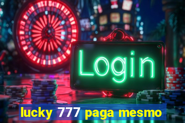 lucky 777 paga mesmo