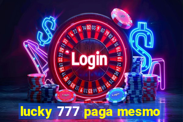 lucky 777 paga mesmo