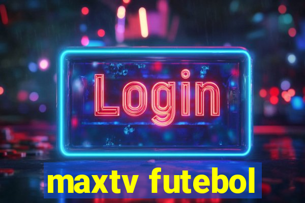 maxtv futebol