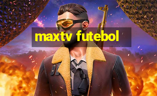 maxtv futebol