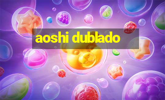 aoshi dublado