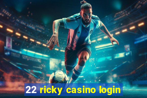 22 ricky casino login