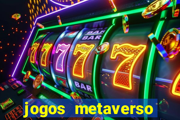 jogos metaverso para ganhar dinheiro