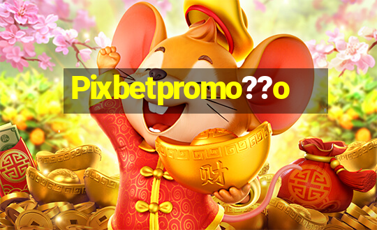 Pixbetpromo??o