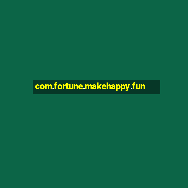 com.fortune.makehappy.fun