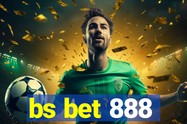 bs bet 888