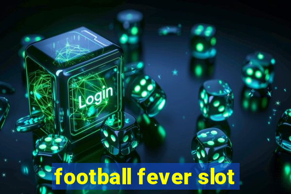 football fever slot