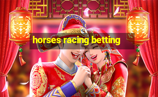 horses racing betting