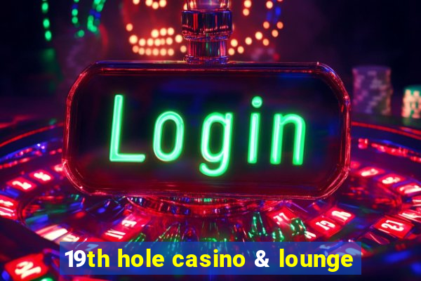 19th hole casino & lounge