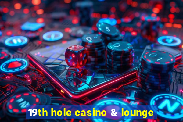 19th hole casino & lounge