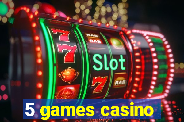 5 games casino