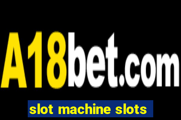 slot machine slots