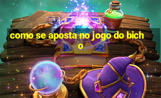 como se aposta no jogo do bicho