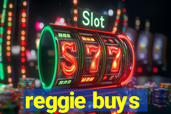 reggie buys