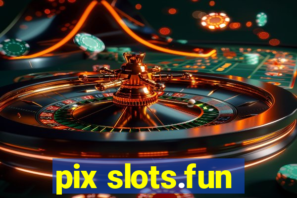 pix slots.fun