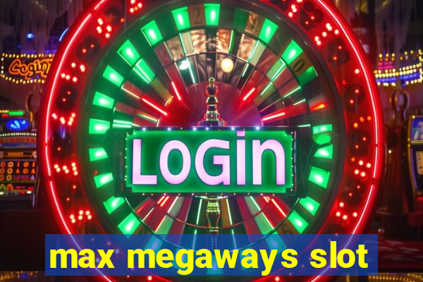 max megaways slot