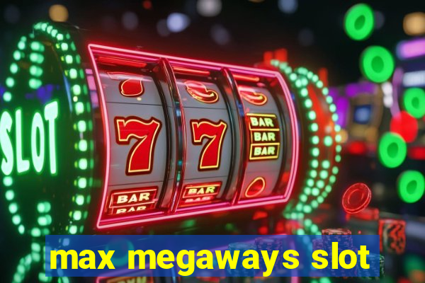 max megaways slot