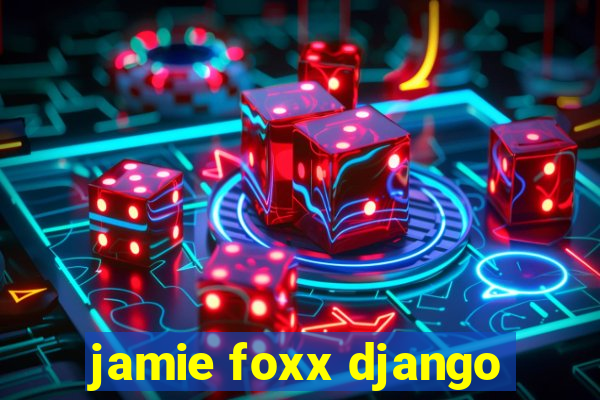 jamie foxx django