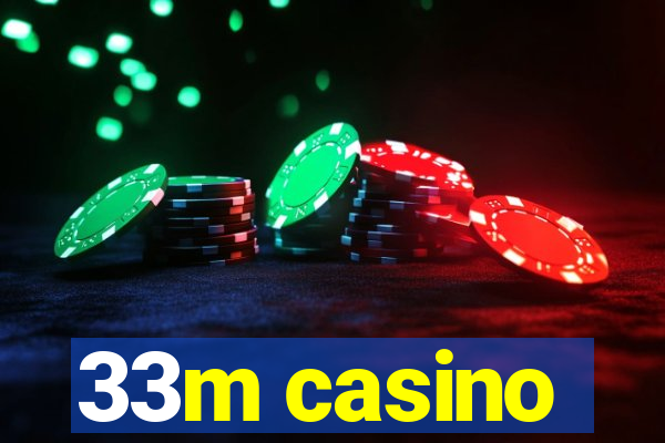 33m casino