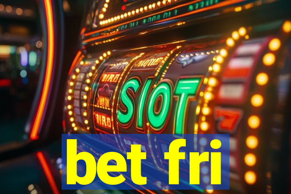 bet fri