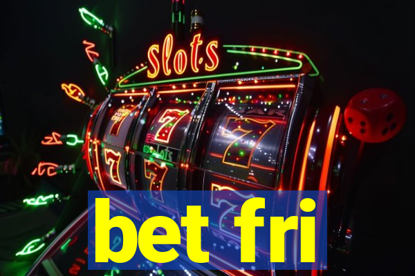 bet fri