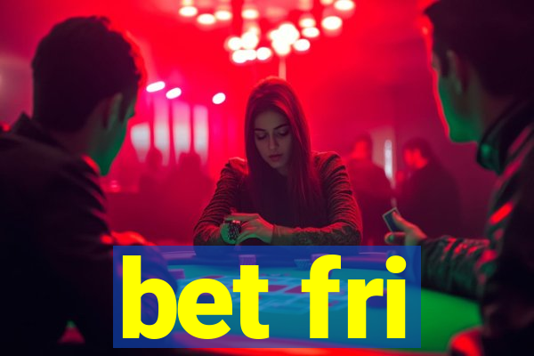 bet fri