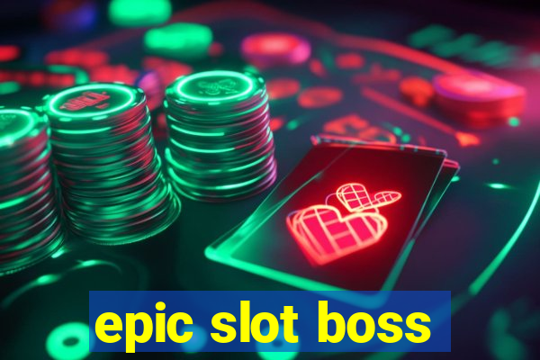 epic slot boss