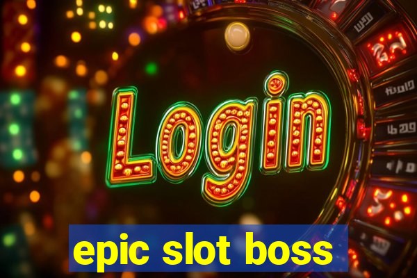 epic slot boss