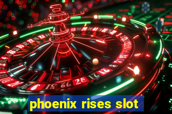 phoenix rises slot