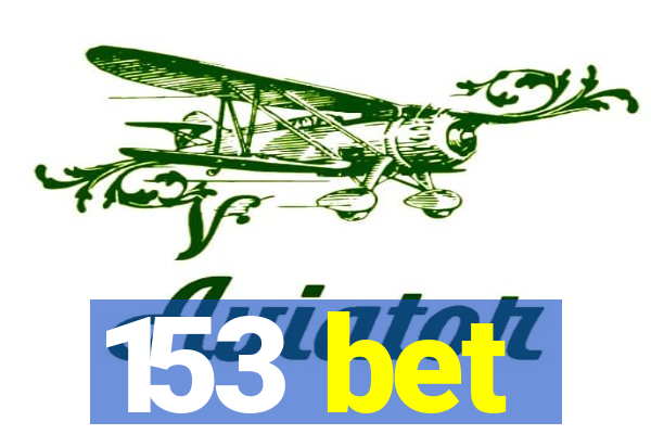 153 bet