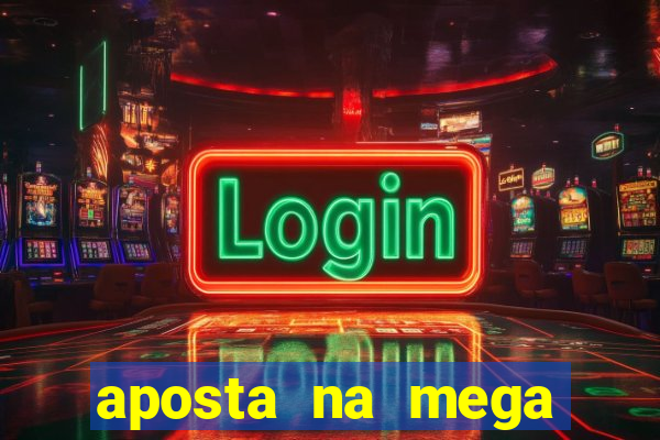 aposta na mega sena online