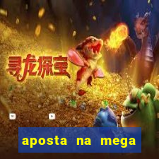 aposta na mega sena online