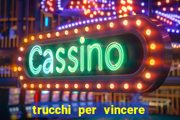 trucchi per vincere alle slot da bar