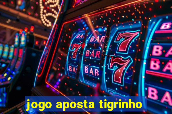 jogo aposta tigrinho