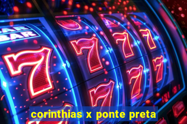 corinthias x ponte preta