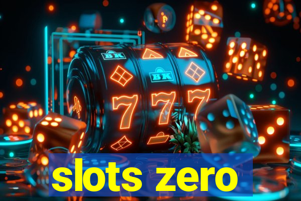 slots zero