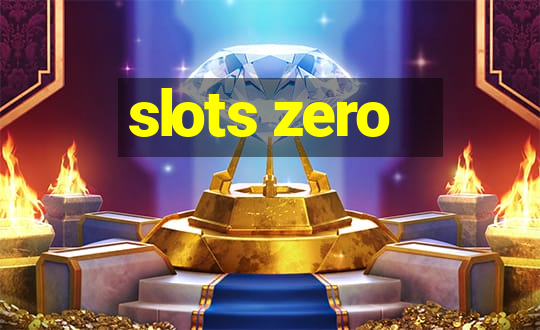 slots zero