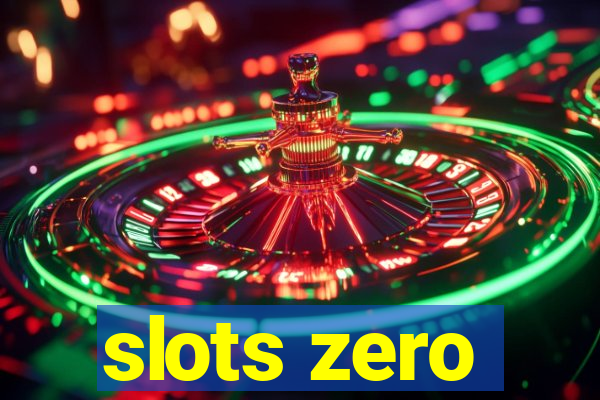 slots zero