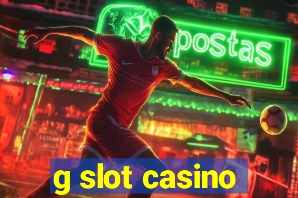 g slot casino