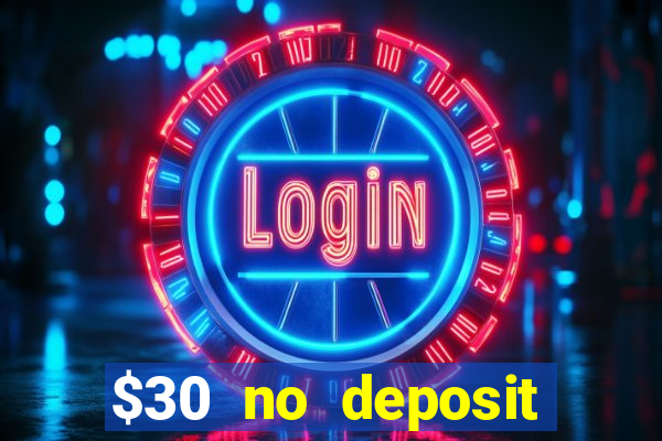 $30 no deposit bonus casino