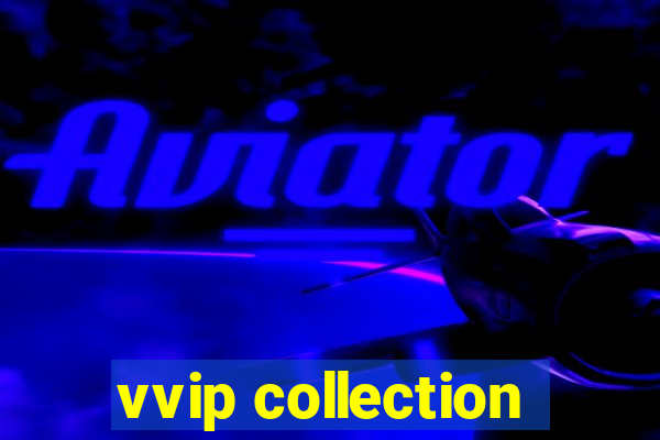 vvip collection