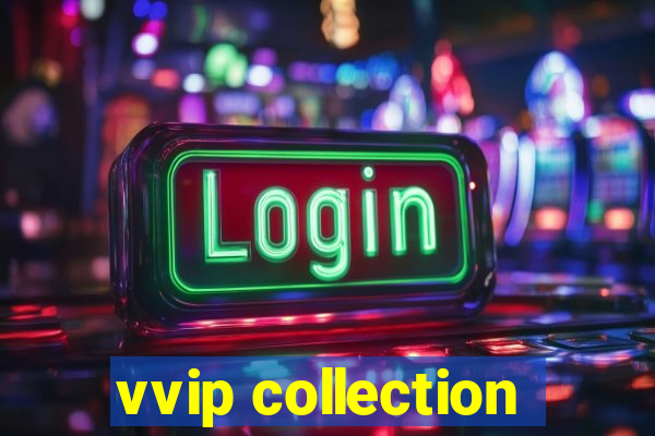 vvip collection