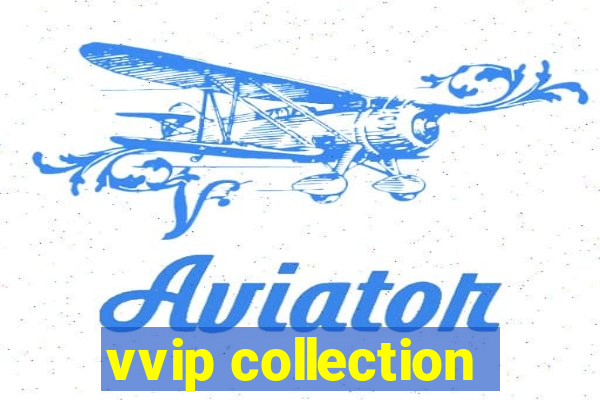 vvip collection