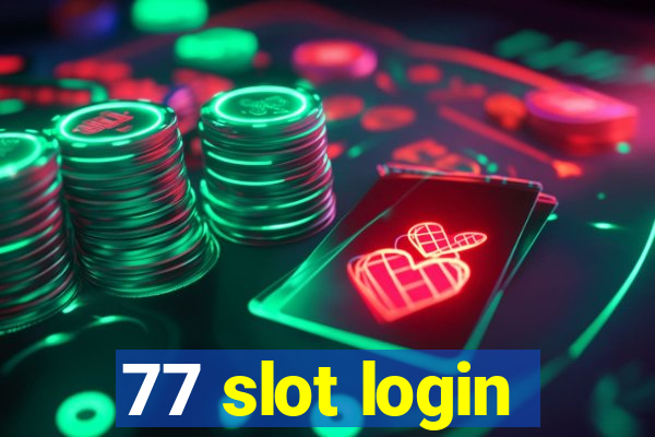 77 slot login