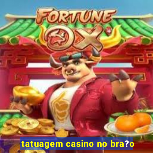 tatuagem casino no bra?o