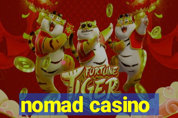 nomad casino