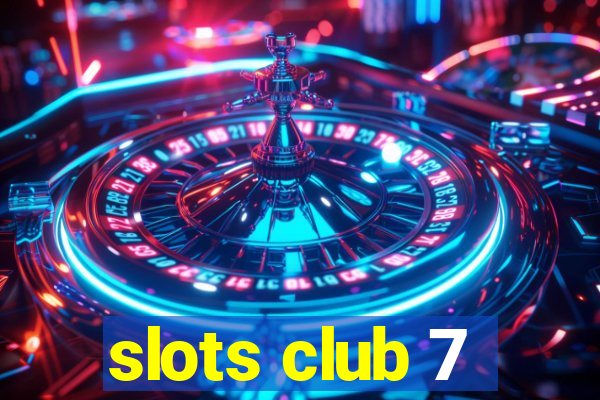 slots club 7