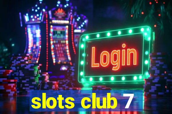 slots club 7