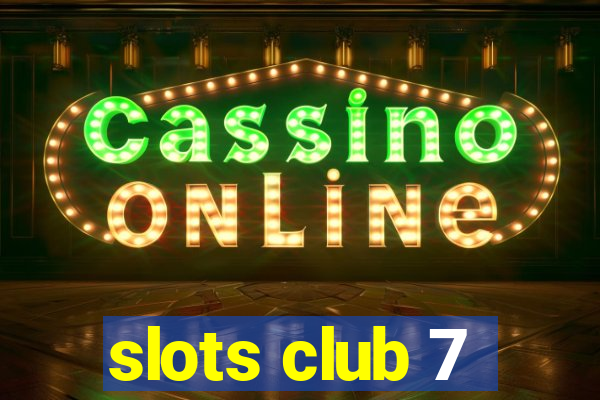 slots club 7