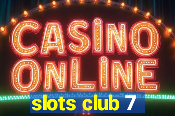 slots club 7